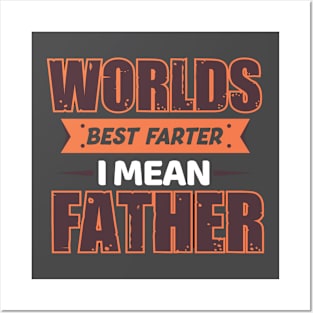 Worlds Best Farter...I mean father! Posters and Art